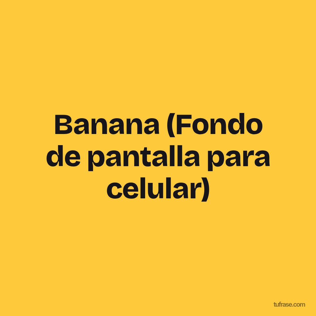 Banana (Fondo de pantalla para celular)