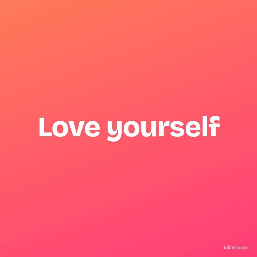 Love yourself