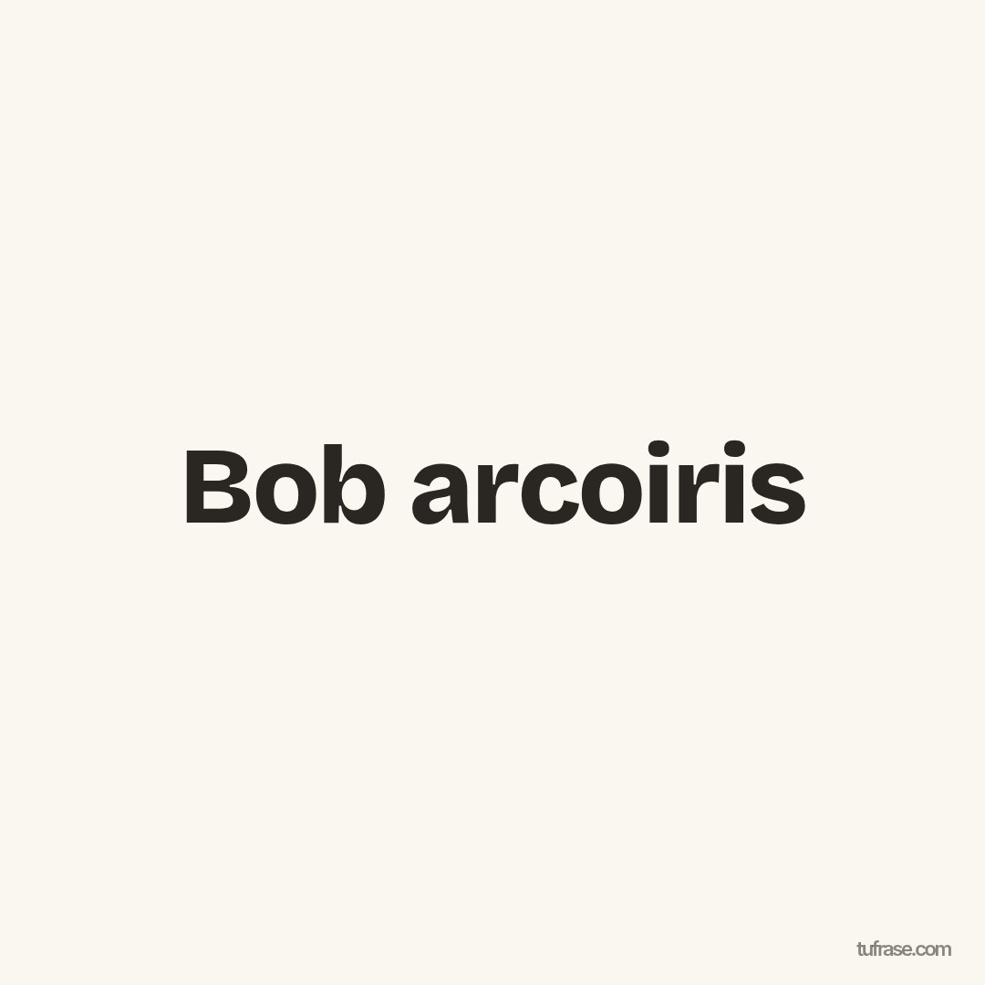 Bob arcoiris