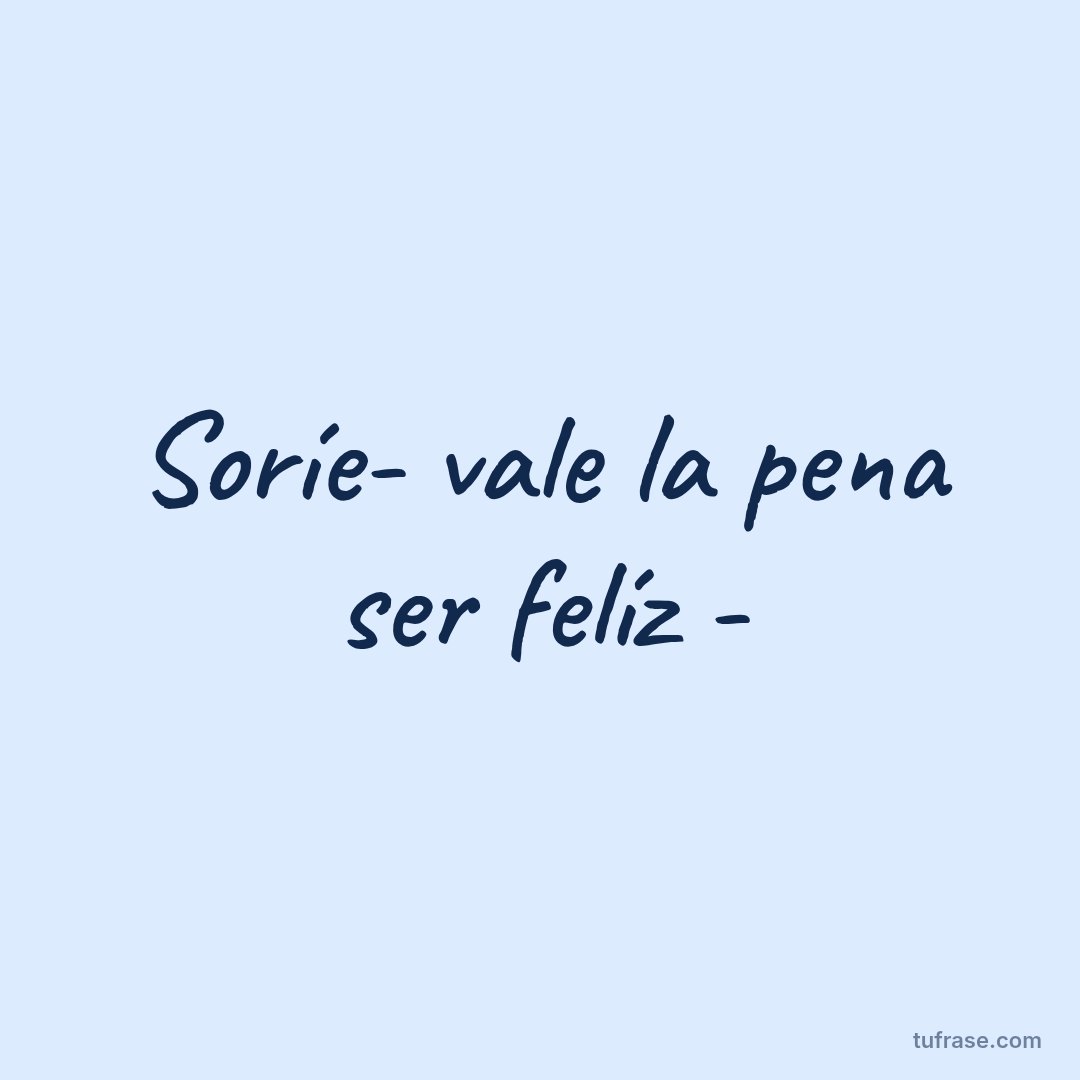 Soríe- vale la pena ser felíz -