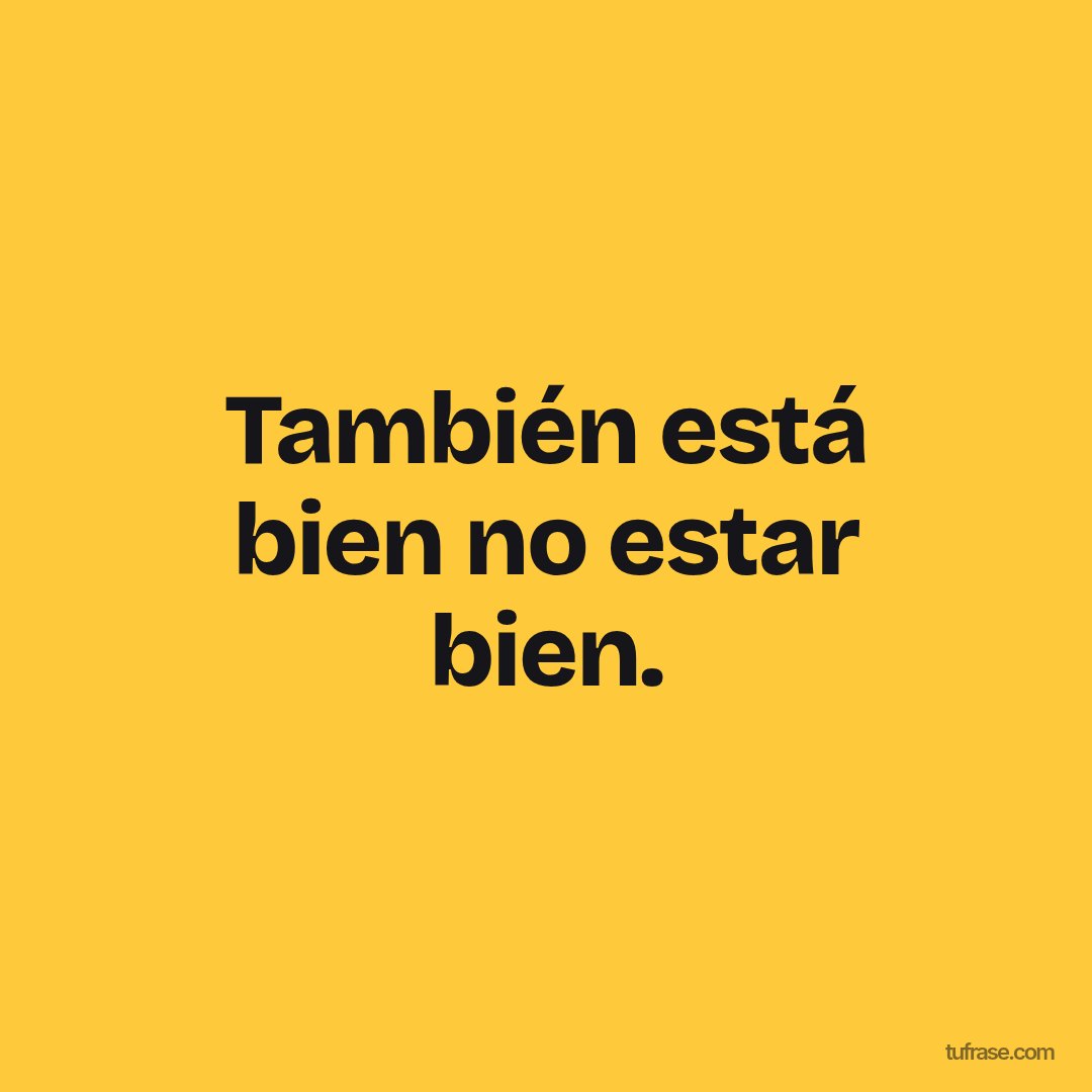 También está bien no estar bien.