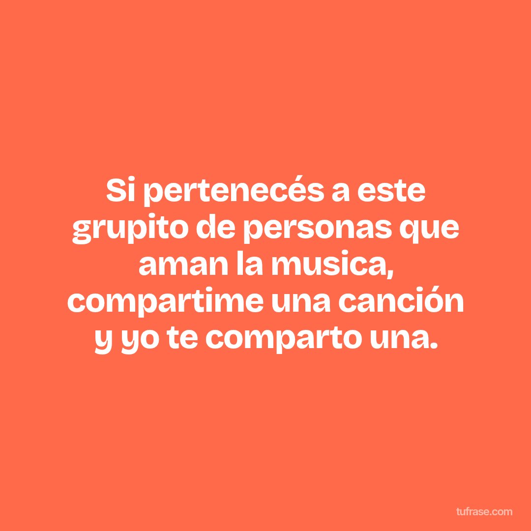 Si pertenecés a este grupito de personas que aman la musica, compartime una canción y yo te comparto una.