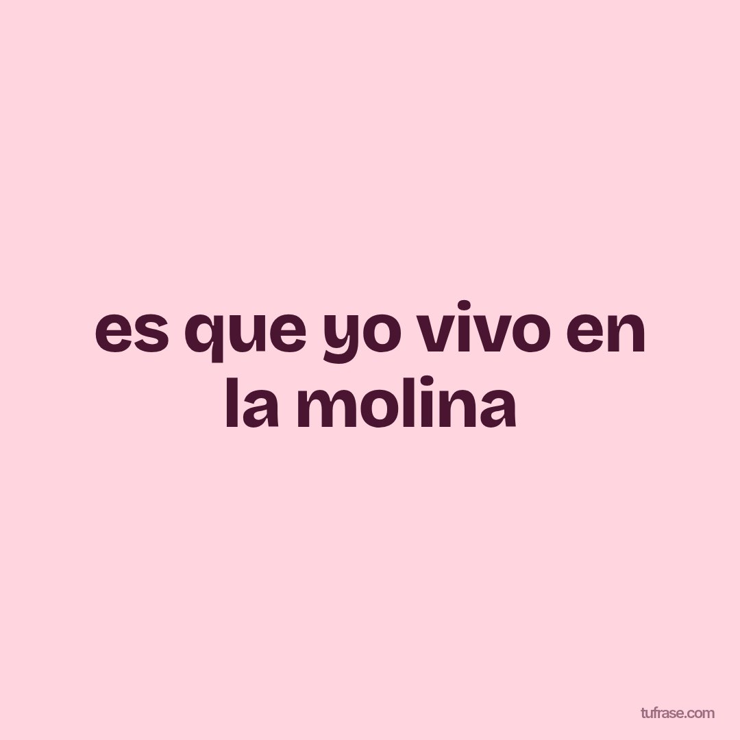 es que yo vivo en la molina
