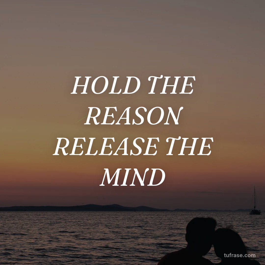 HOLD THE REASON RELEASE THE MIND