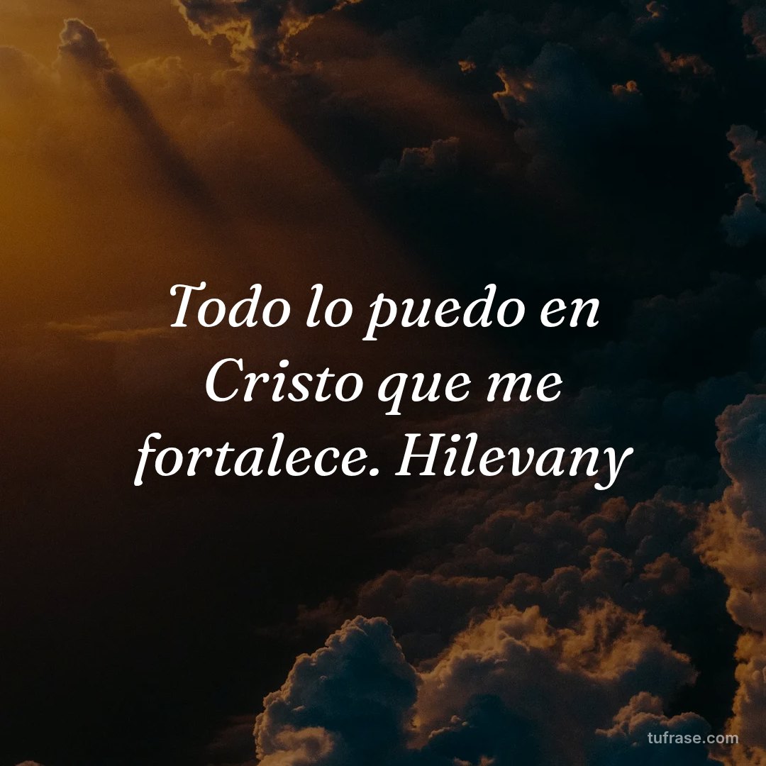 Todo lo puedo en Cristo que me fortalece. Hilevany