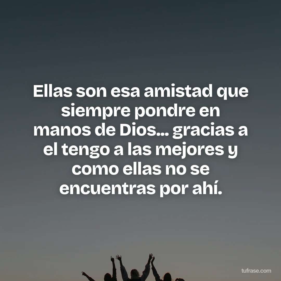 Ellas son esa amistad que siempre pondre en manos de Dios... gracias a el tengo a las mejores y como ellas no se encuentras por ahí.