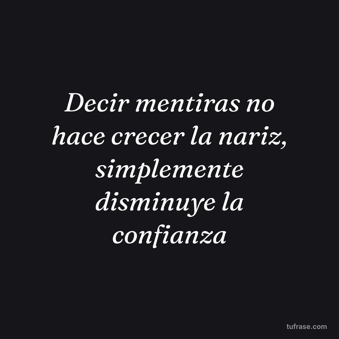 Decir mentiras no hace crecer la nariz, simplemente disminuye la confianza