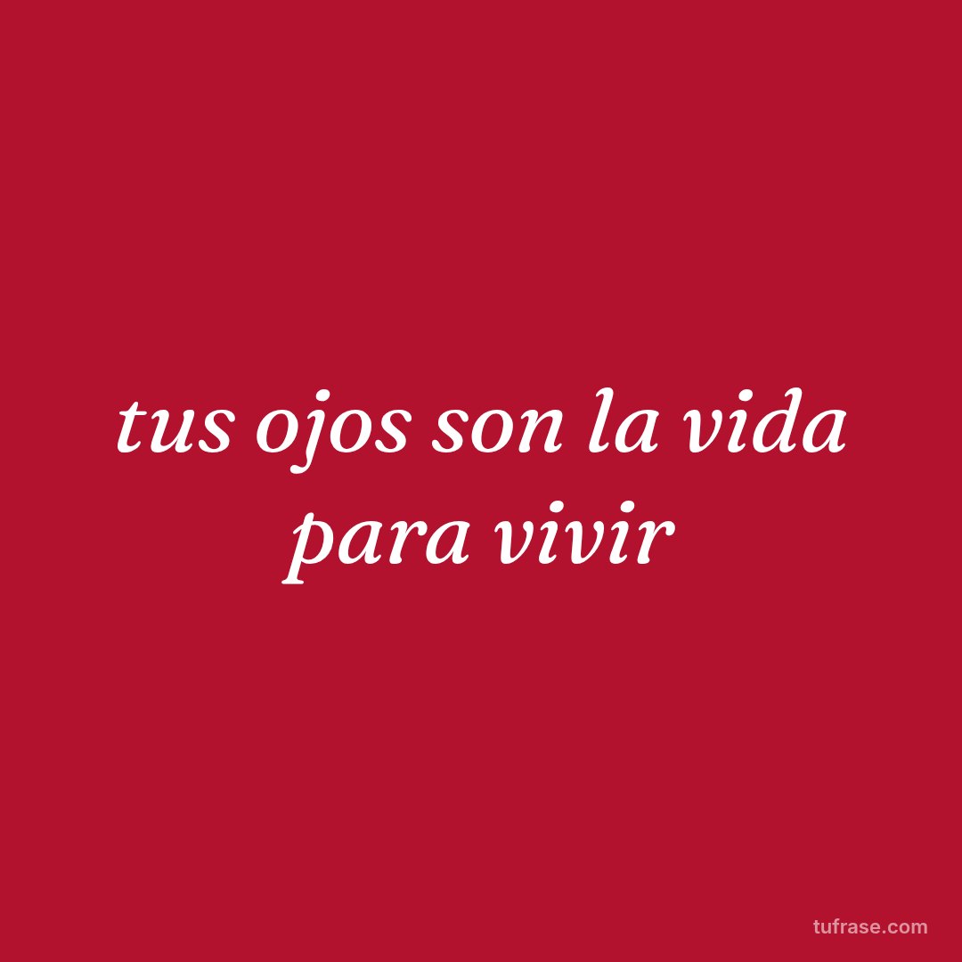 tus ojos son la vida para vivir