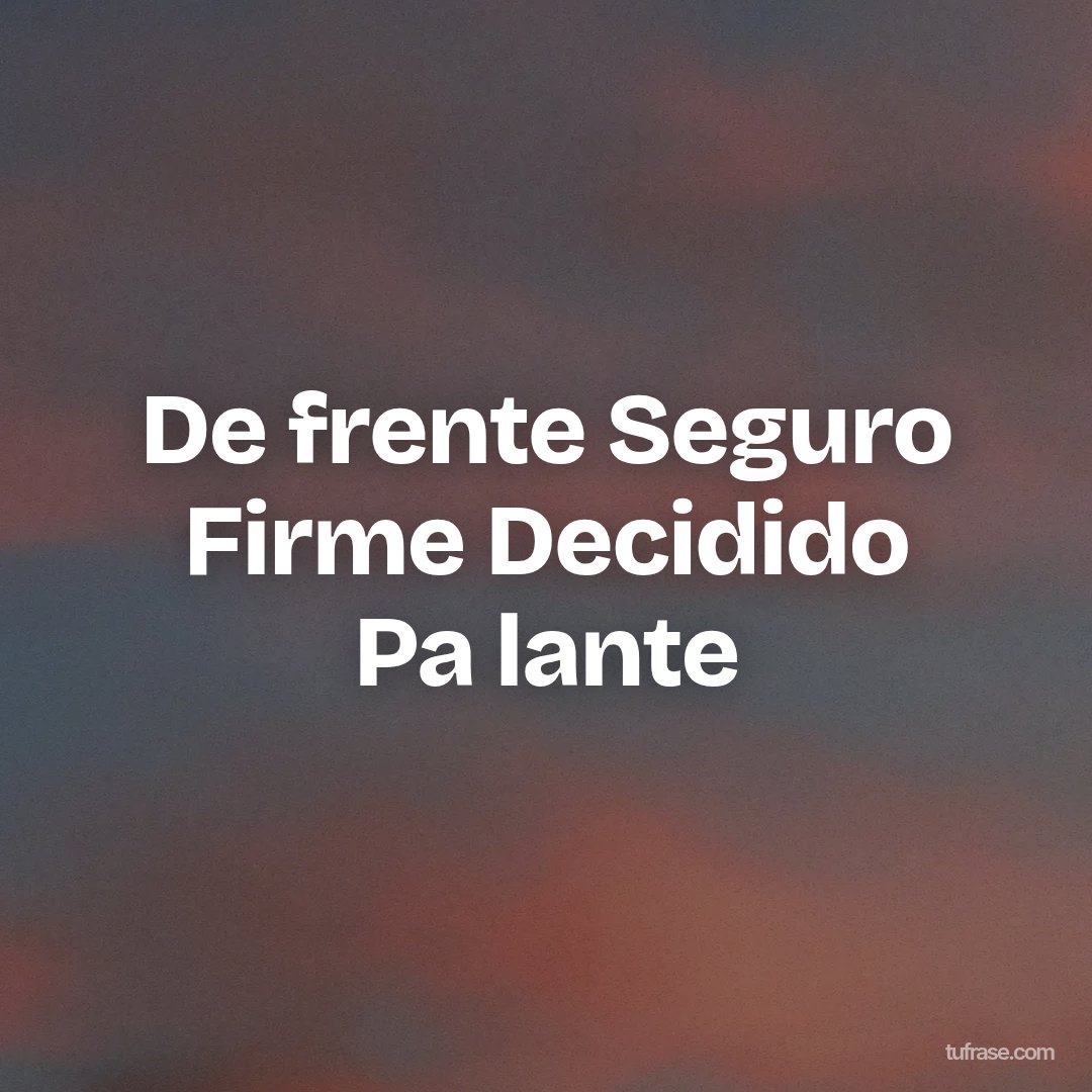 De frente Seguro Firme Decidido Pa lante
