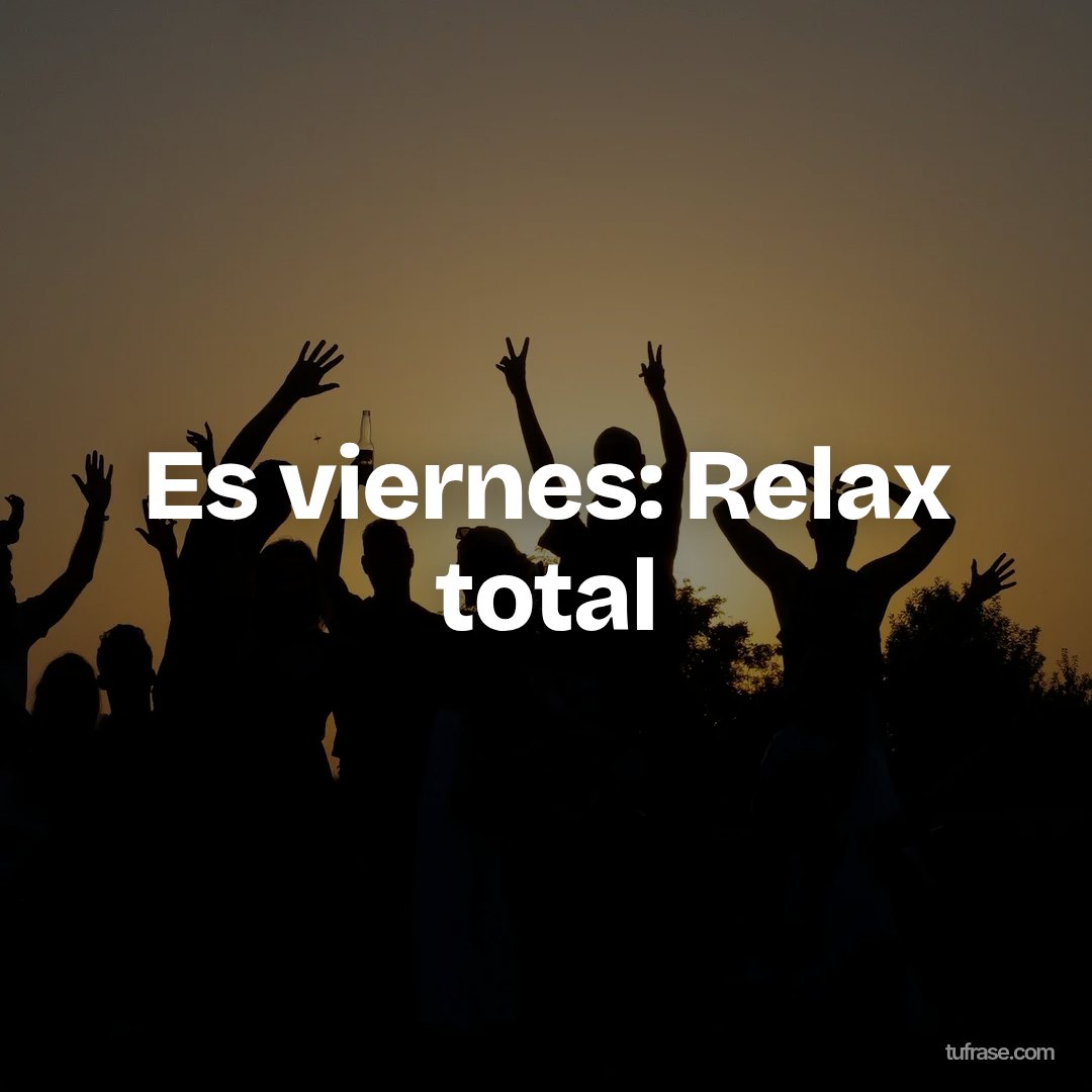 Es viernes: Relax total