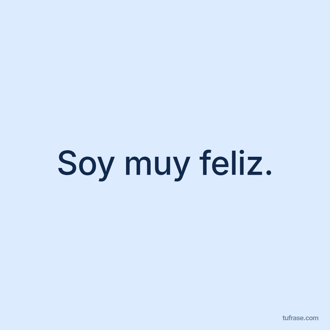 Soy muy feliz.