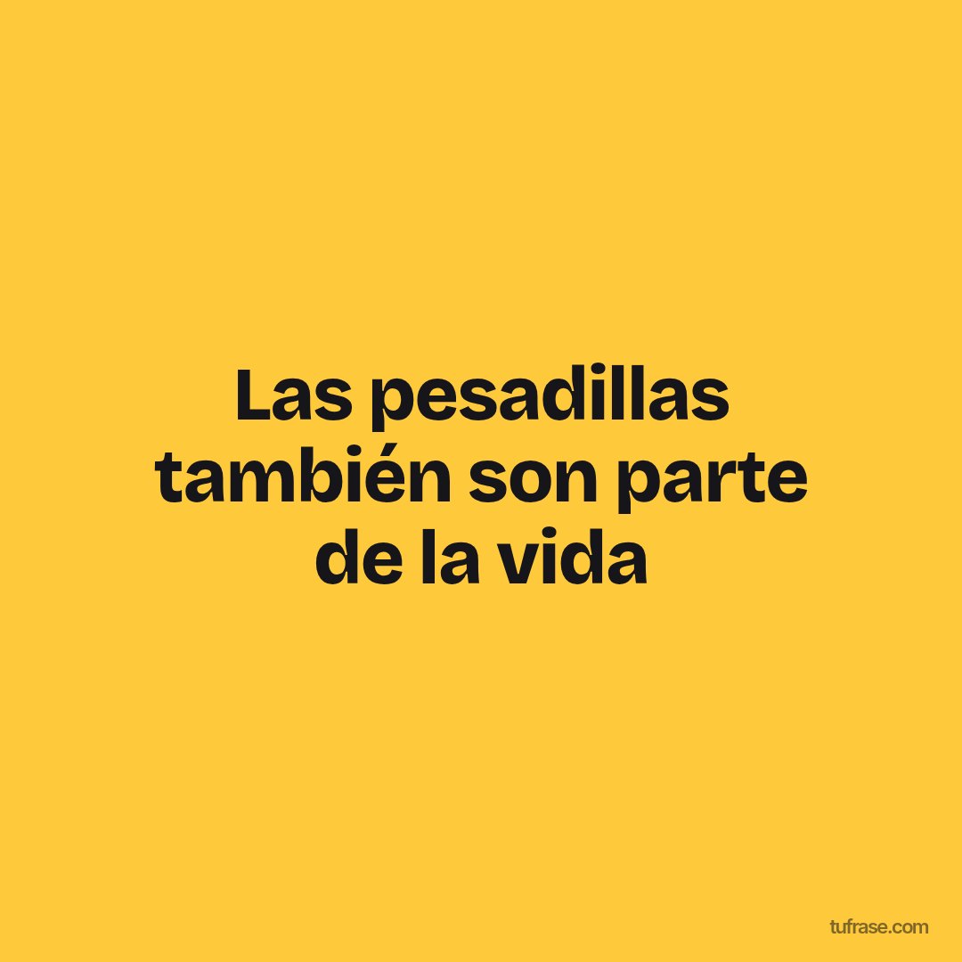 Las pesadillas también son parte de la vida