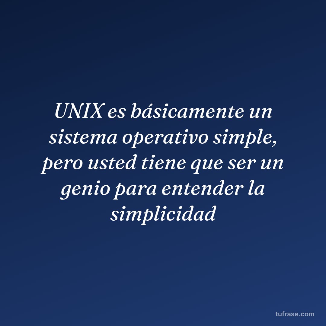 UNIX es básicamente un sistema operativo simple, pero usted tiene que ser un genio para entender la simplicidad