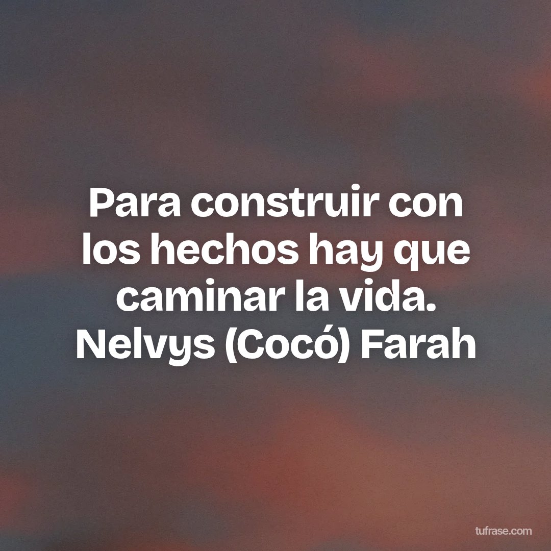 Para construir con los hechos hay que caminar la vida. Nelvys (Cocó) Farah