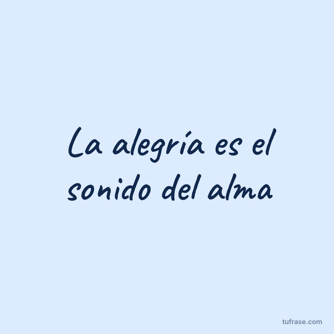 La alegría es el sonido del alma