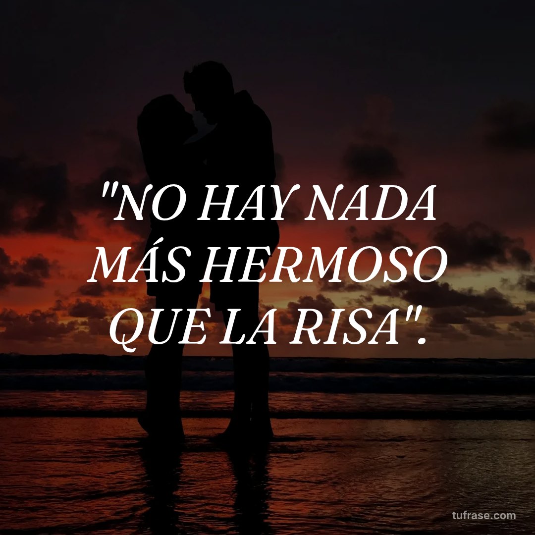 "NO HAY NADA MÁS HERMOSO QUE LA RISA".