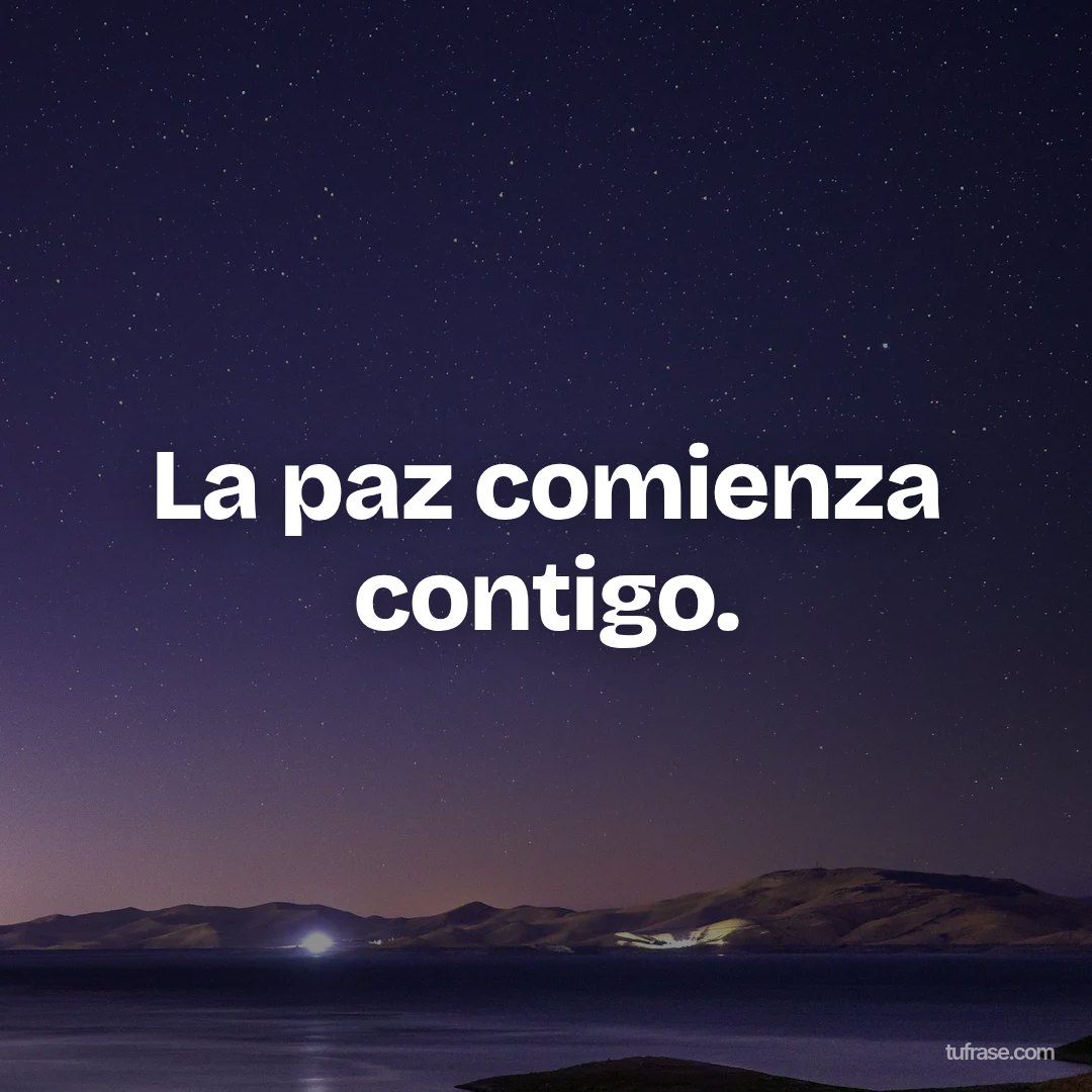 La paz comienza contigo.