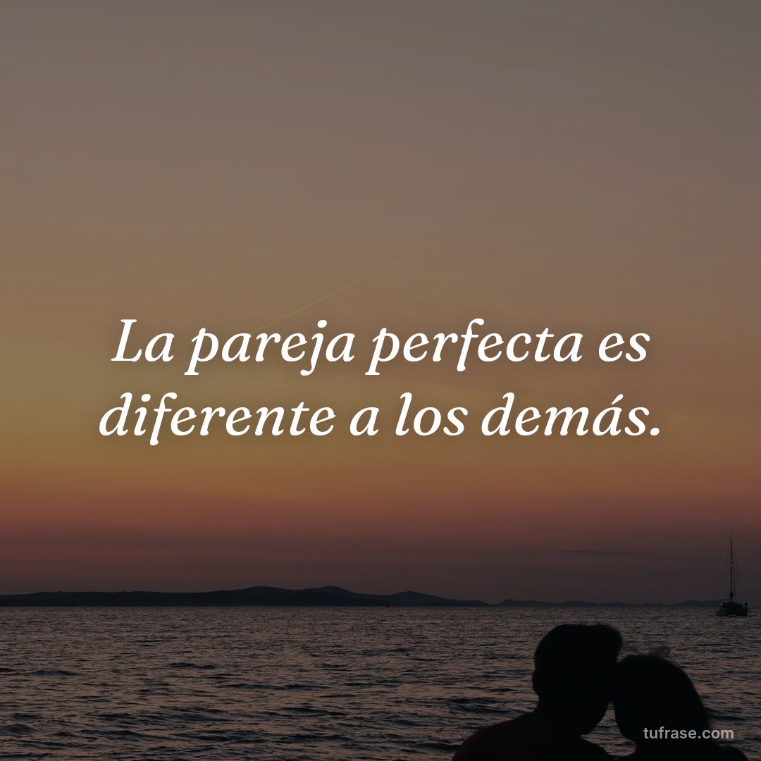 La pareja perfecta es diferente a los demás.