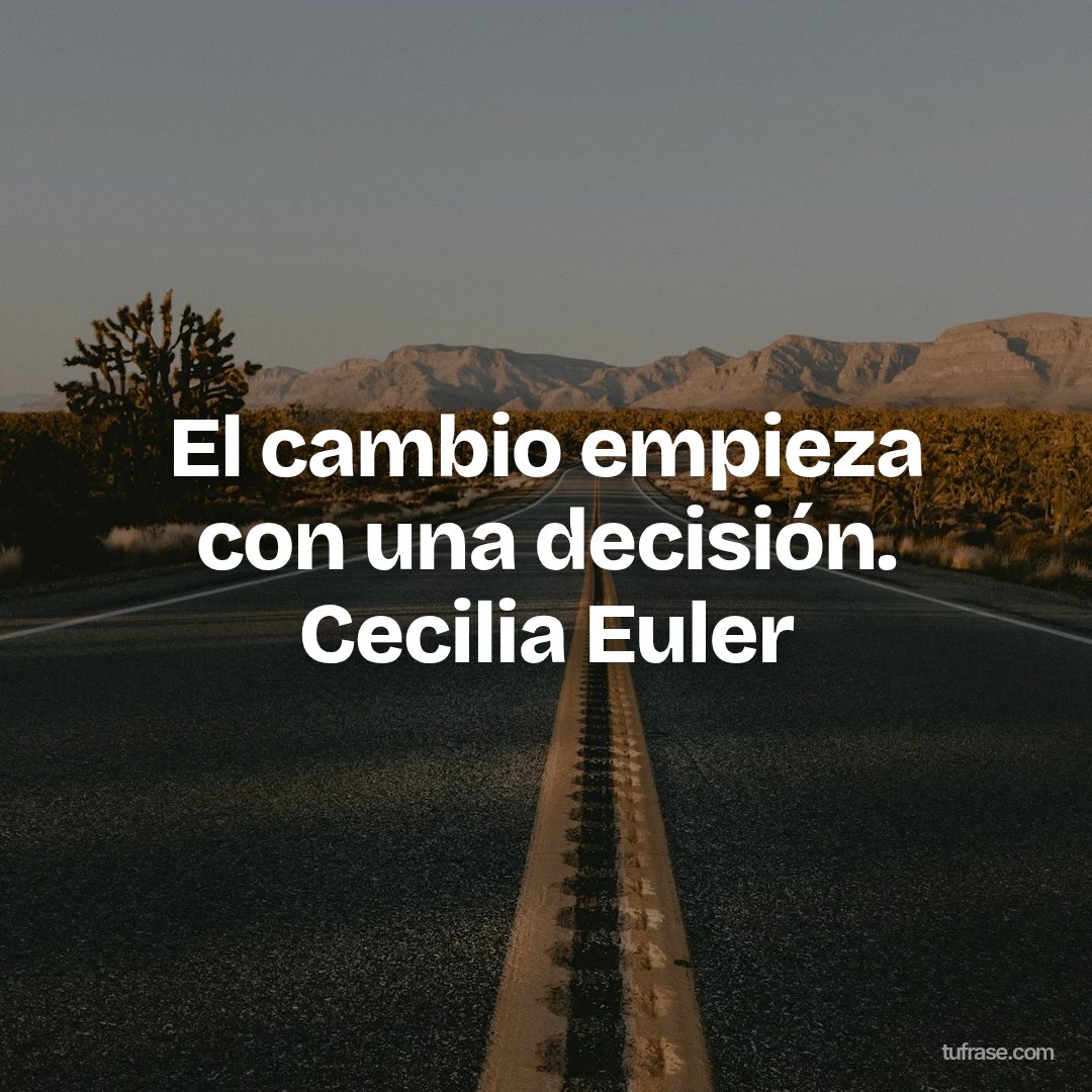 El cambio empieza con una decisión. Cecilia Euler