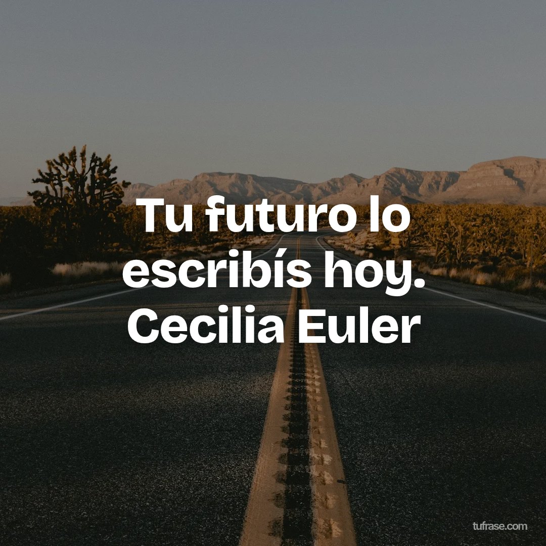 Tu futuro lo escribís hoy. Cecilia Euler