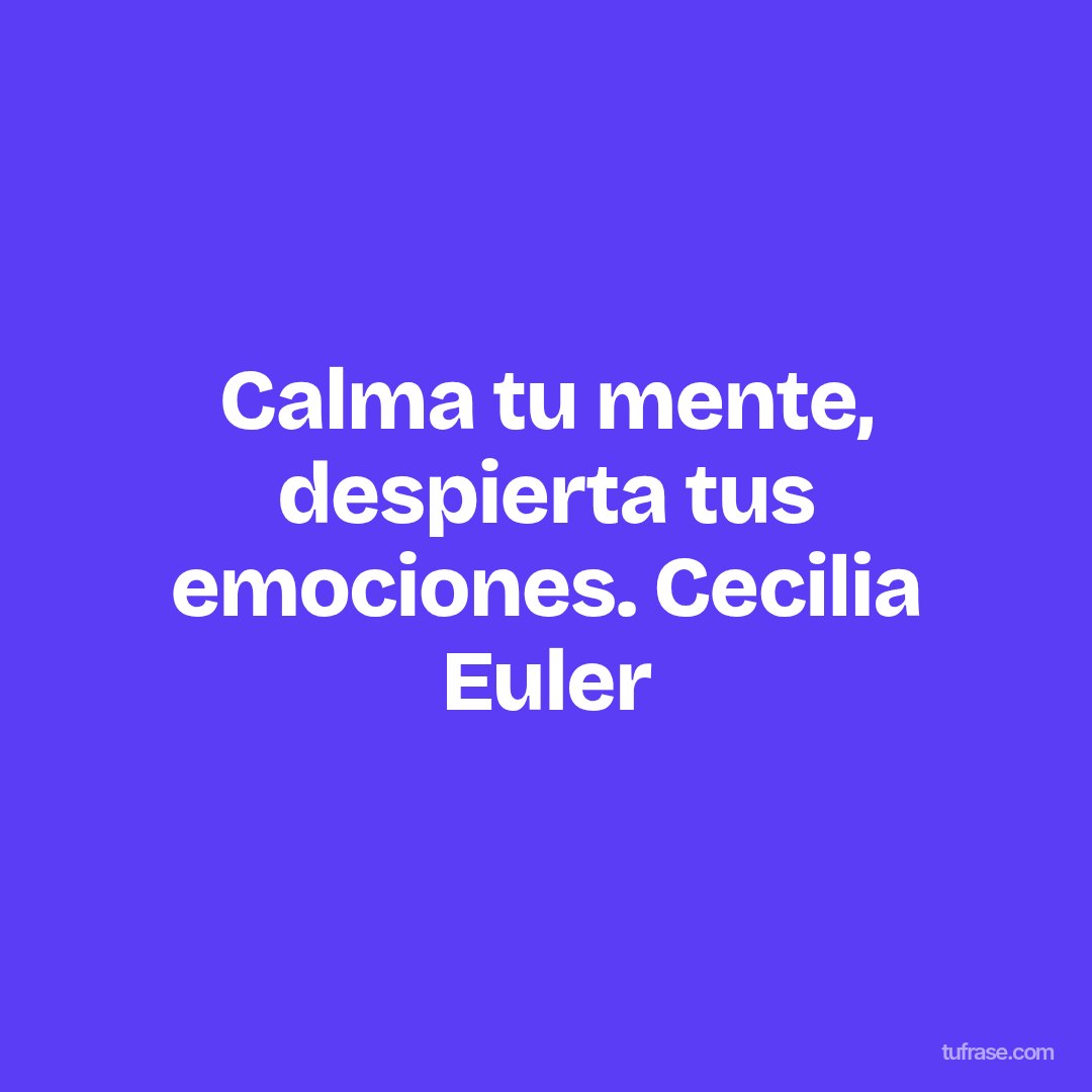 Calma tu mente, despierta tus emociones. Cecilia Euler