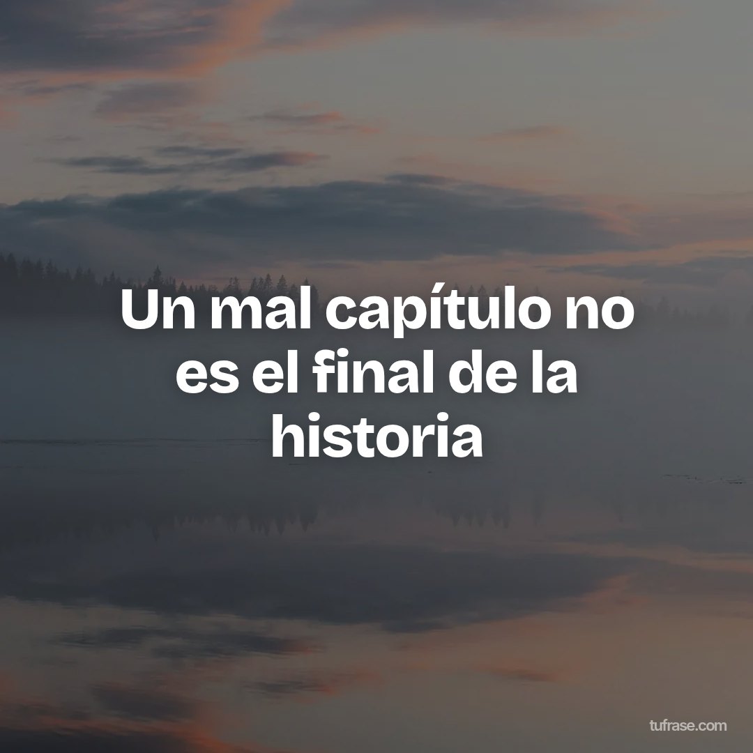 Un mal capítulo no es el final de la historia