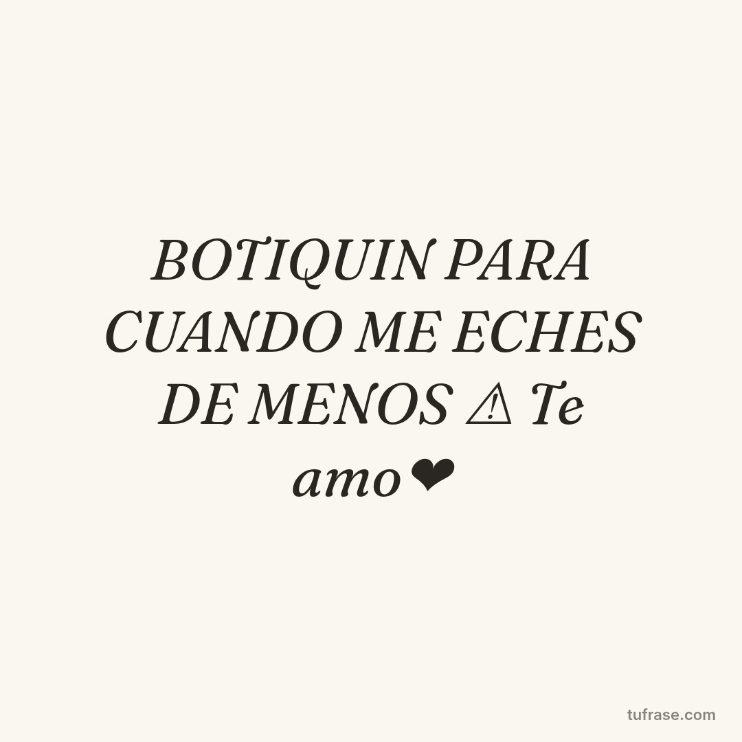 BOTIQUIN PARA CUANDO ME ECHES DE MENOS ⚠️ Te amo❤