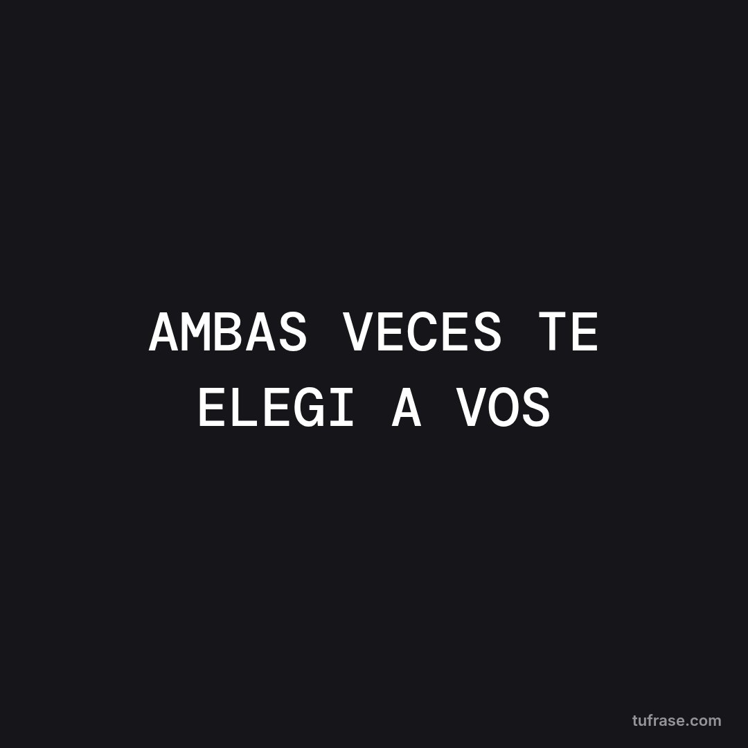 AMBAS VECES TE ELEGI A VOS