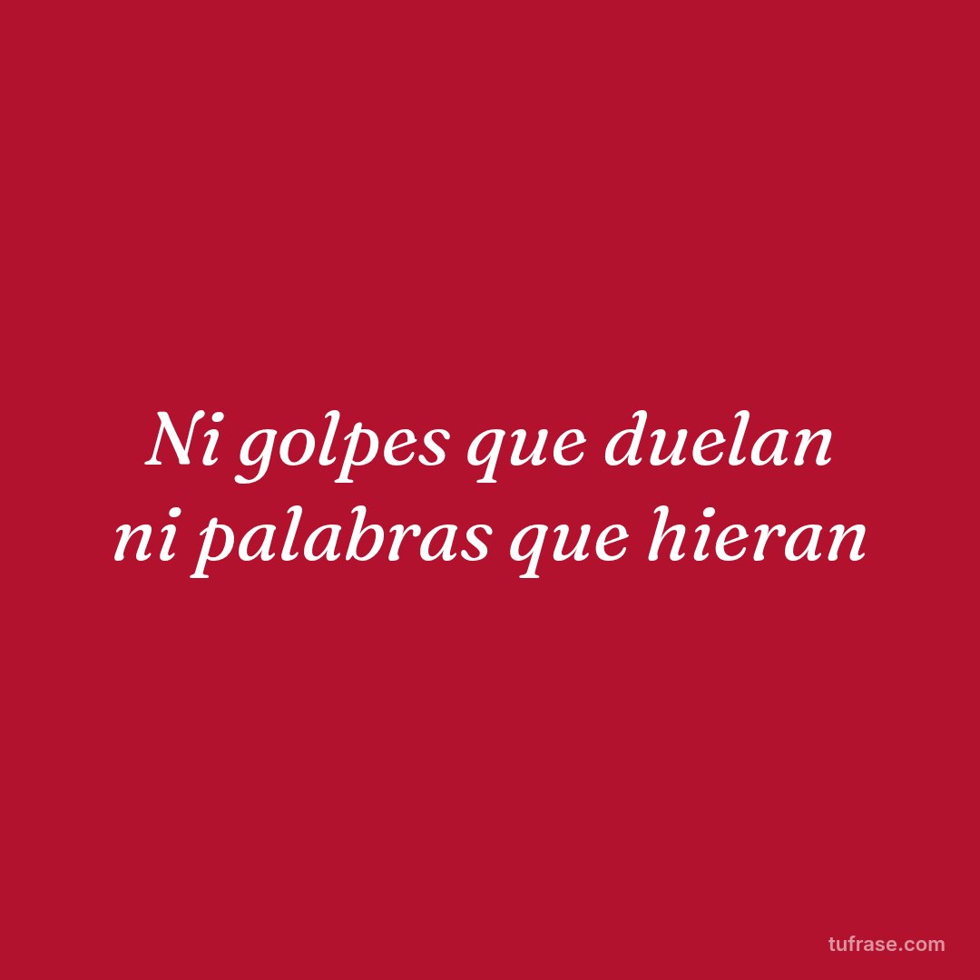 Ni golpes que duelan ni palabras que hieran