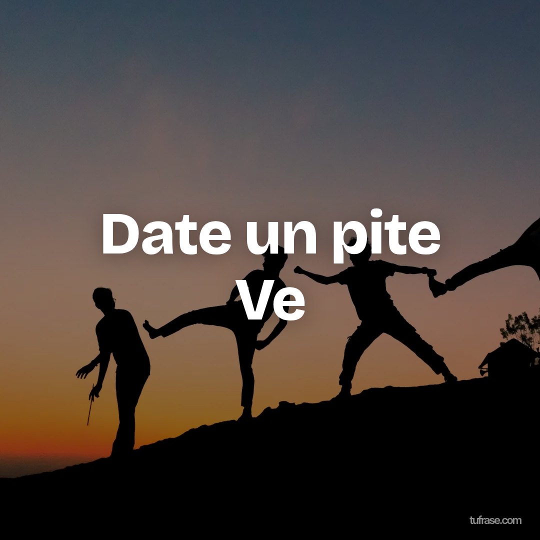 Date un pite Ve