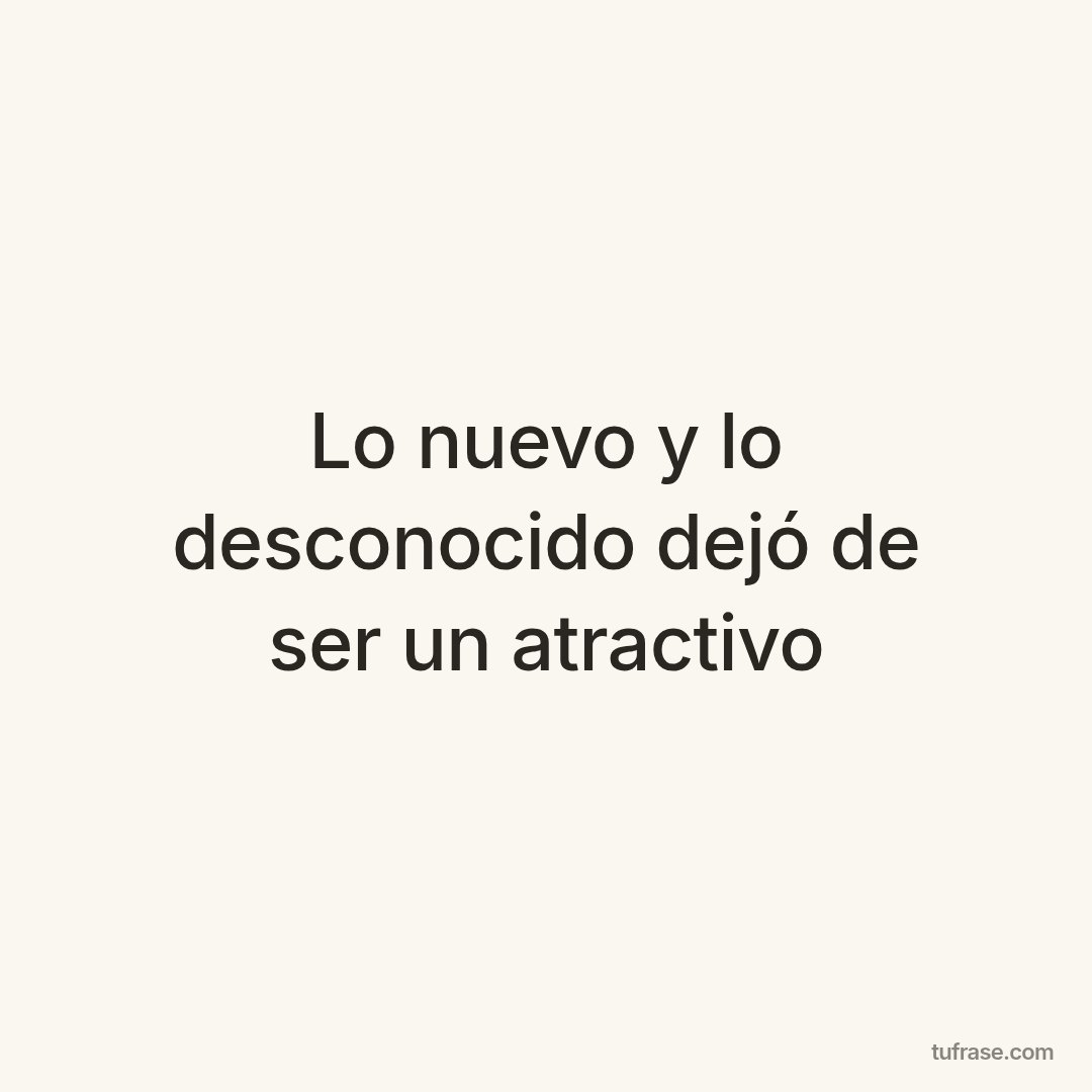 Lo nuevo y lo desconocido dejó de ser un atractivo