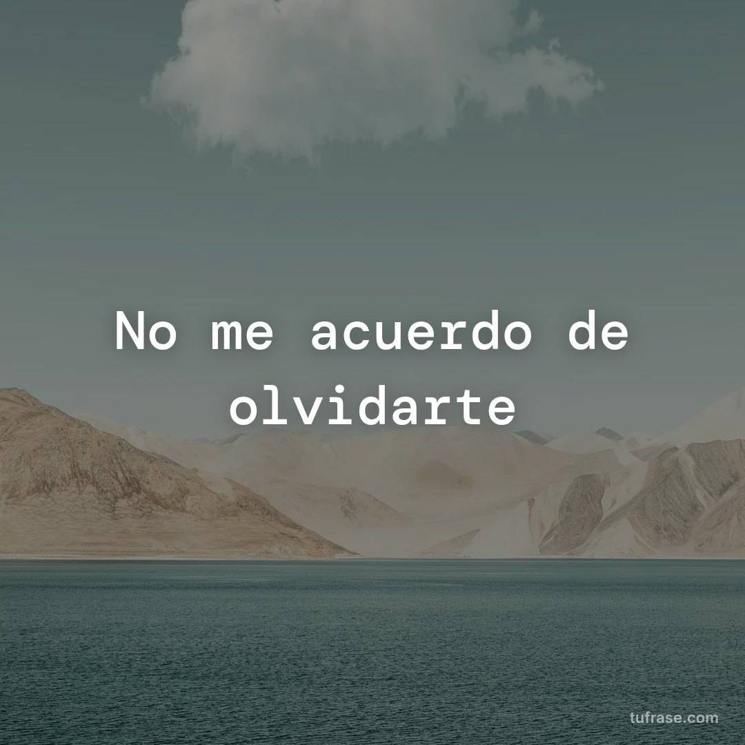 No me acuerdo de olvidarte