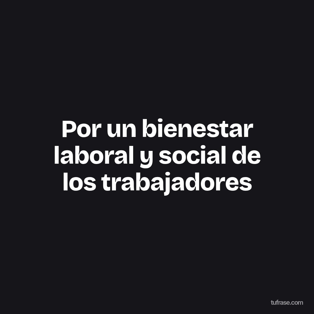 Por un bienestar laboral y social de los trabajadores
