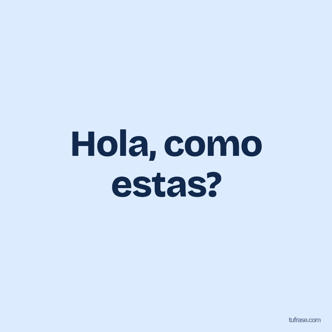 Hola, como estas?