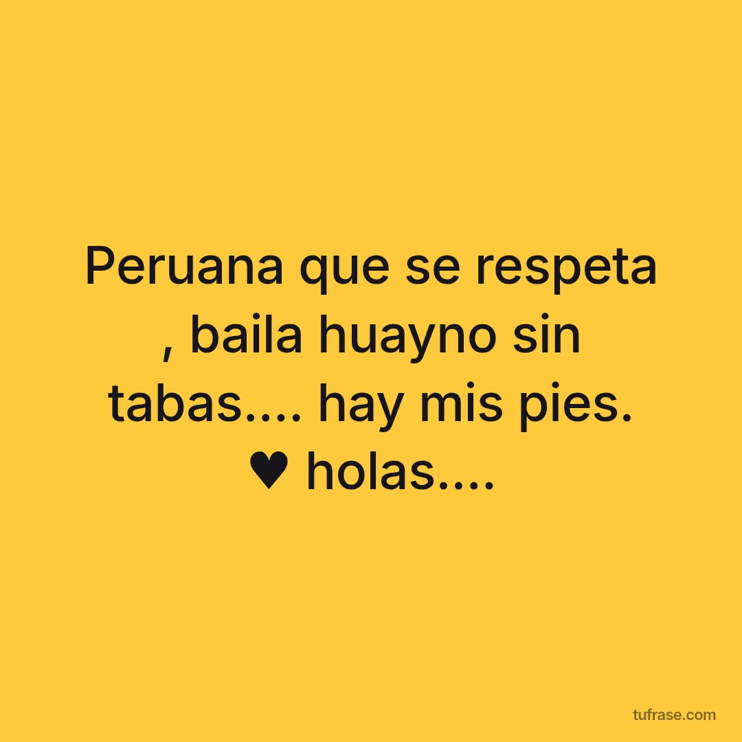 Peruana que se respeta , baila huayno sin tabas.... hay mis pies. ♥ holas....