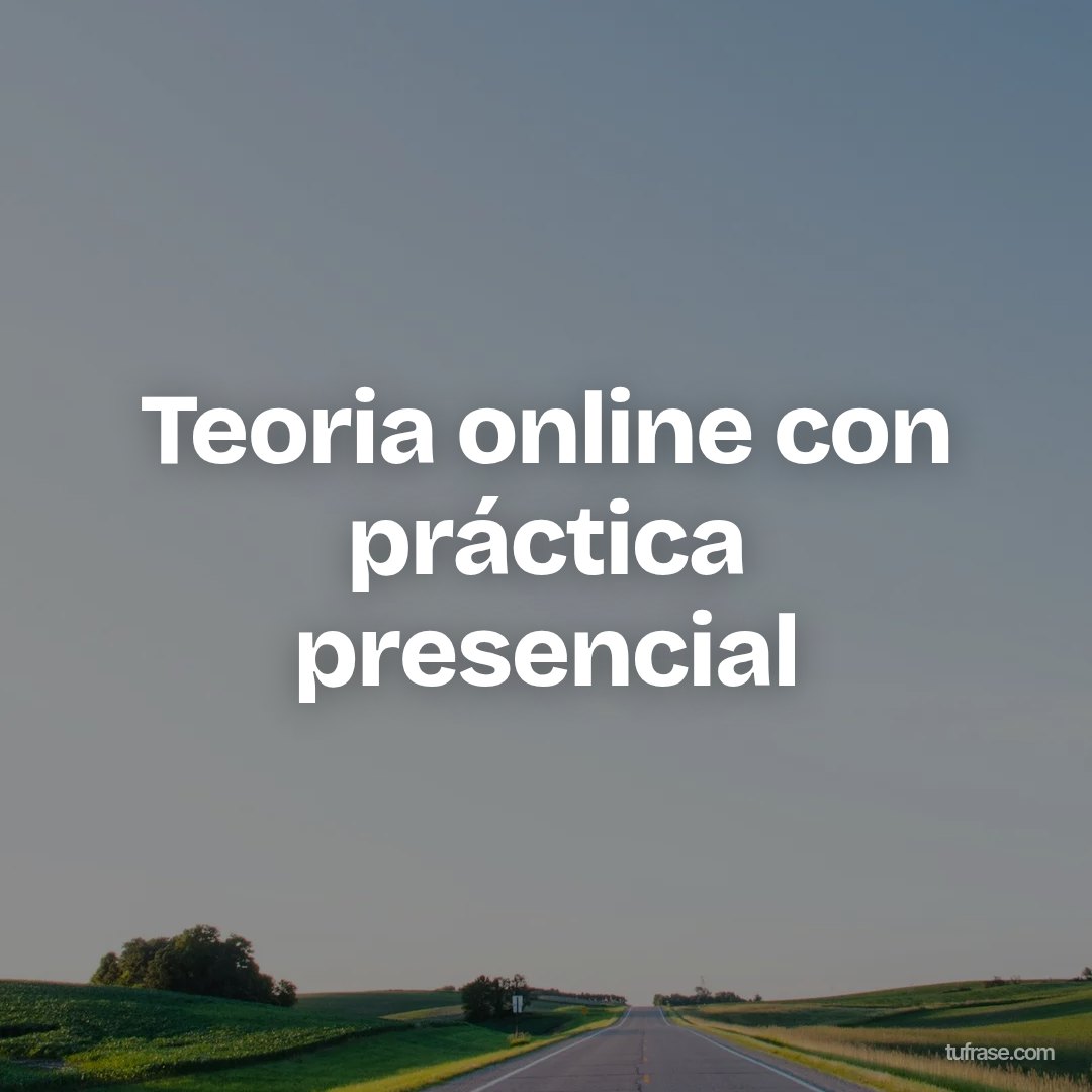 Teoria online con práctica presencial