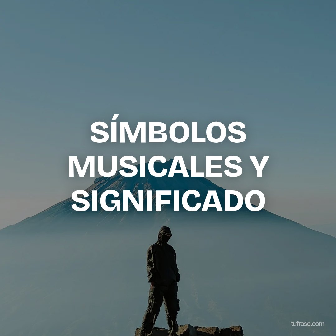 SÍMBOLOS MUSICALES Y SIGNIFICADO