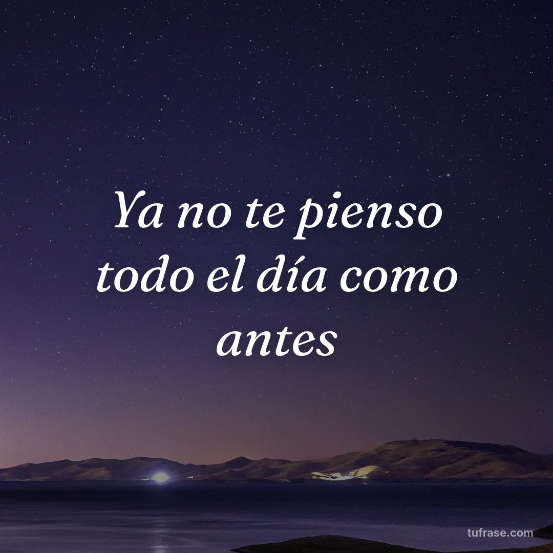 Ya no te pienso todo el día como antes
