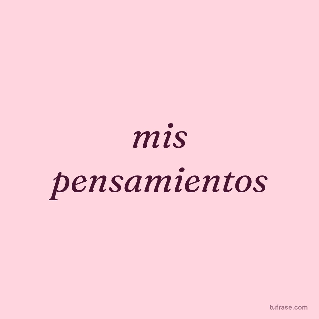 mis pensamientos