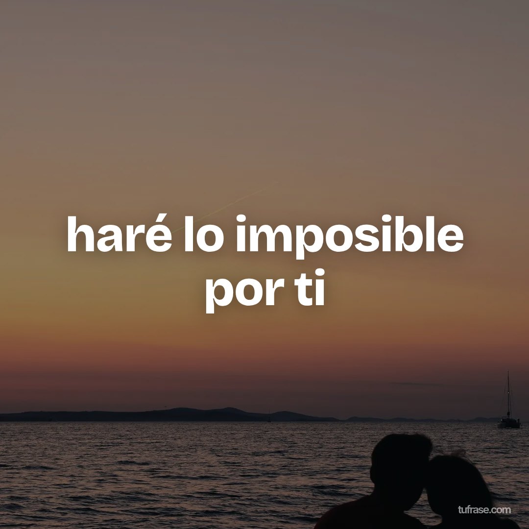 haré lo imposible por ti