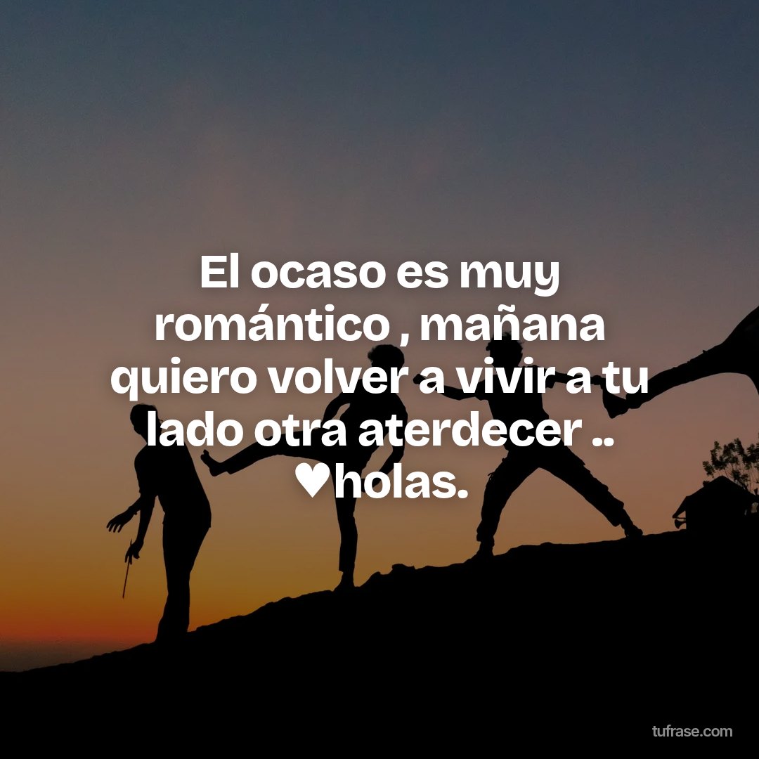 El ocaso es muy romántico , mañana quiero volver a vivir a tu lado otra aterdecer .. ♥holas.