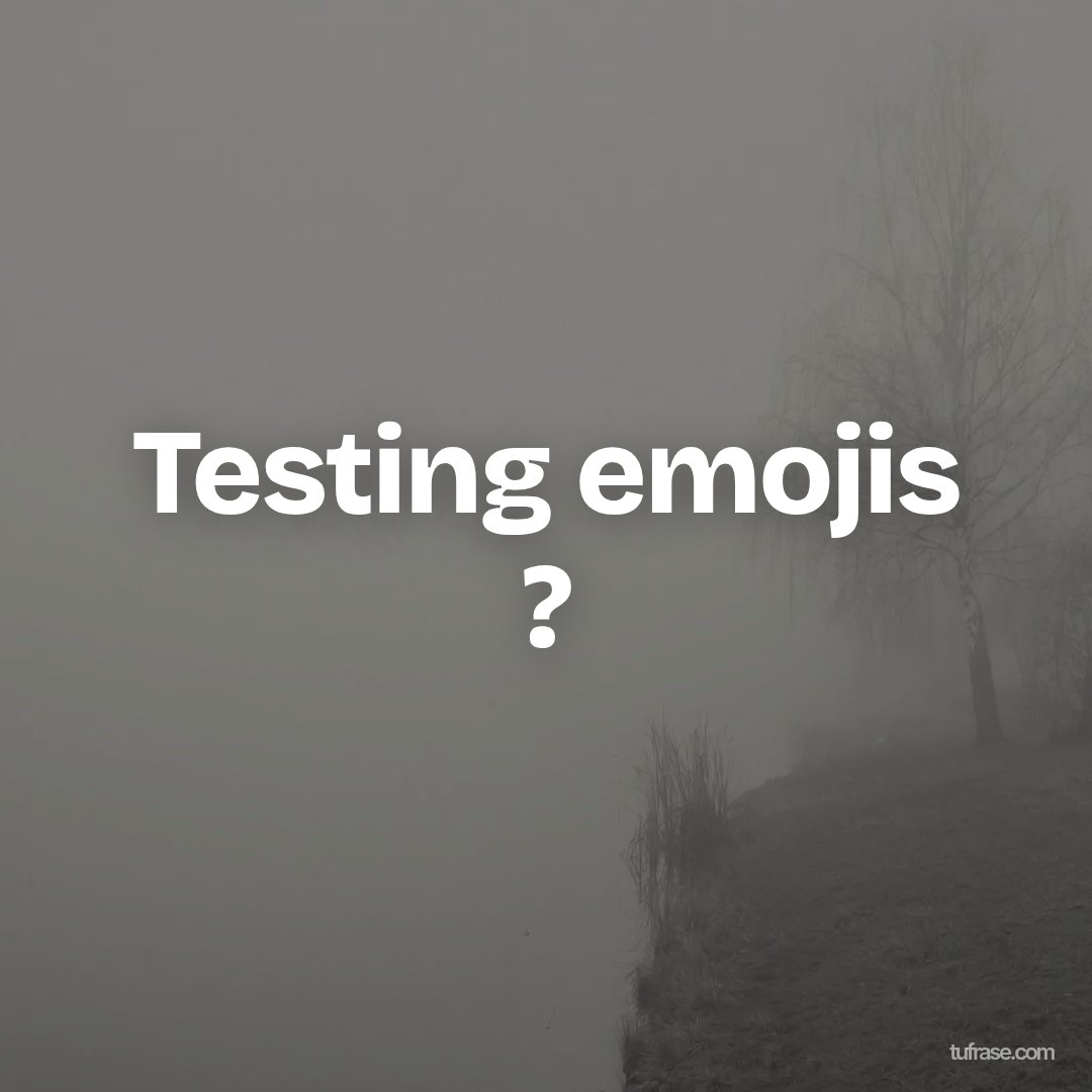 Testing emojis ?