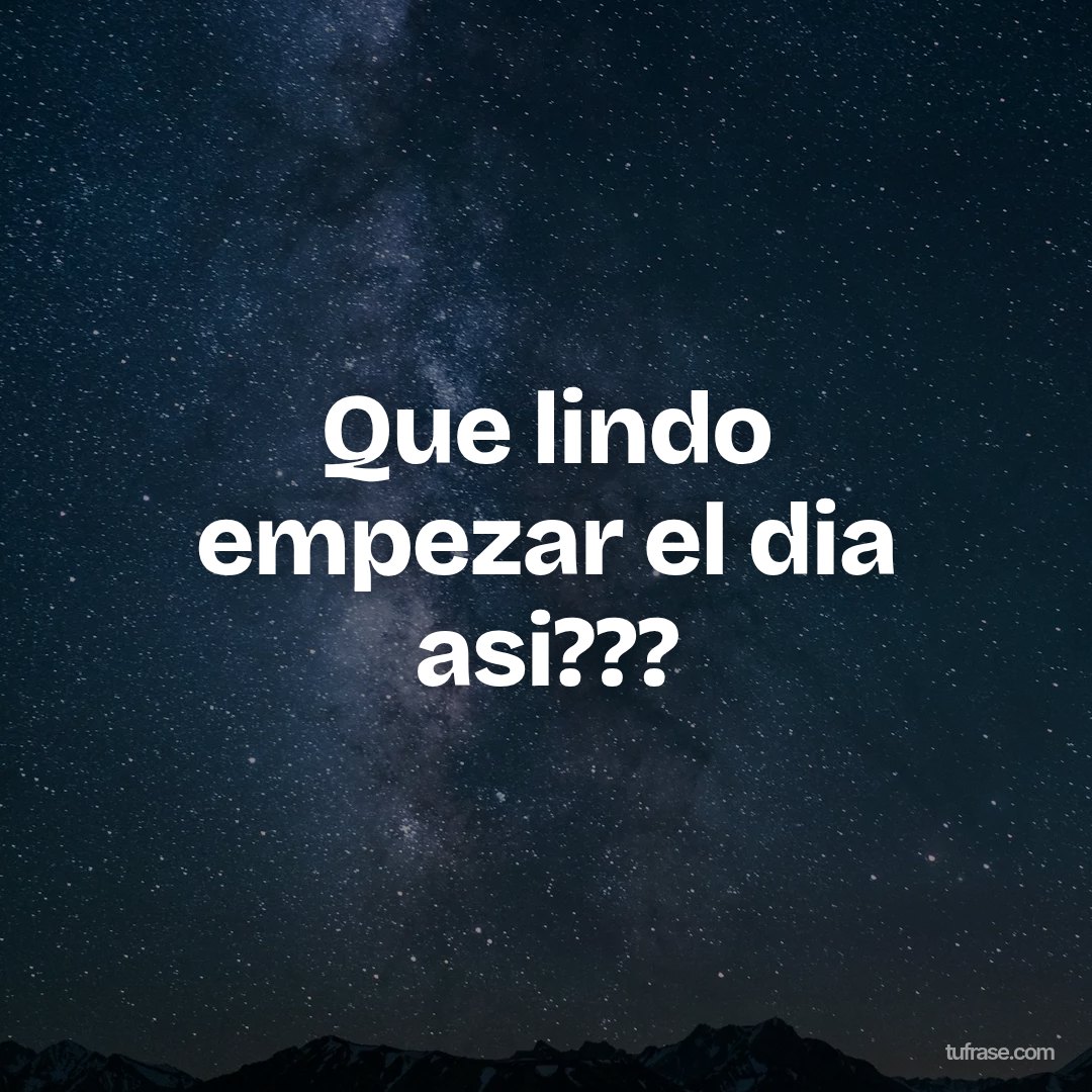 Que lindo empezar el dia asi???