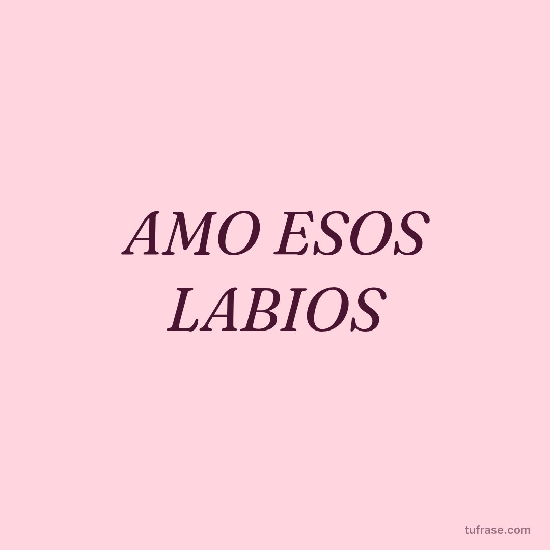 AMO ESOS LABIOS