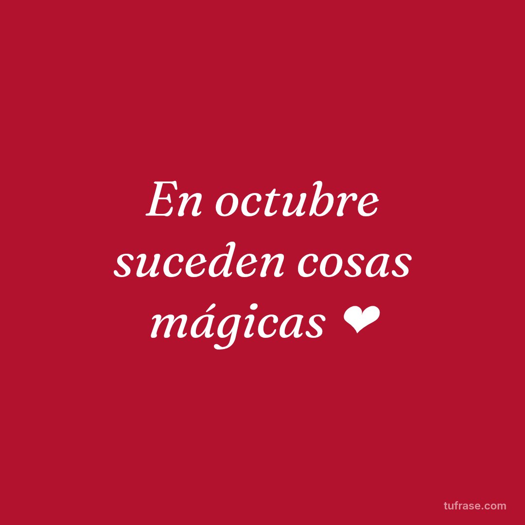 En octubre suceden cosas mágicas ❤