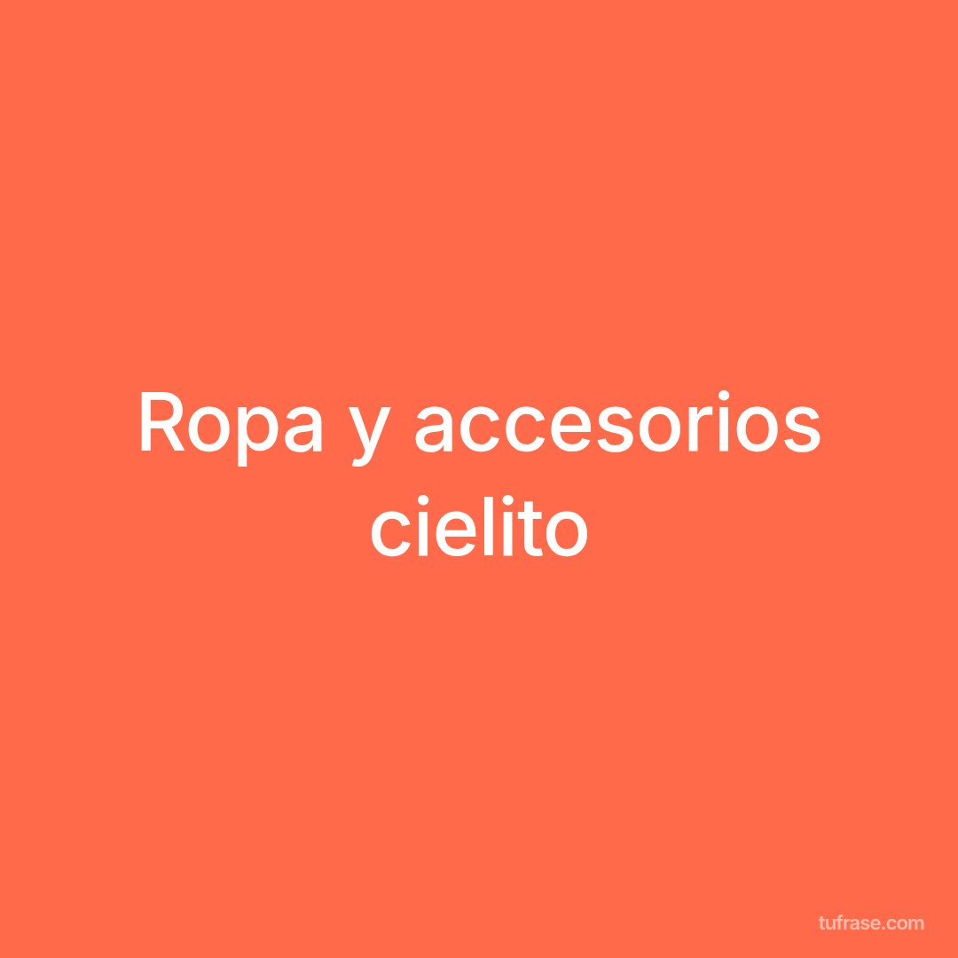 Ropa y accesorios cielito