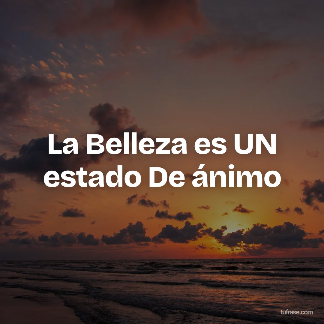 La Belleza es UN estado De ánimo
