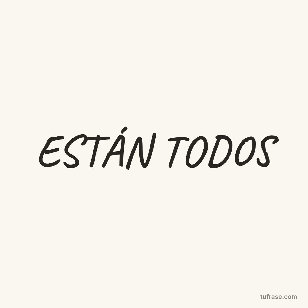 ESTÁN TODOS