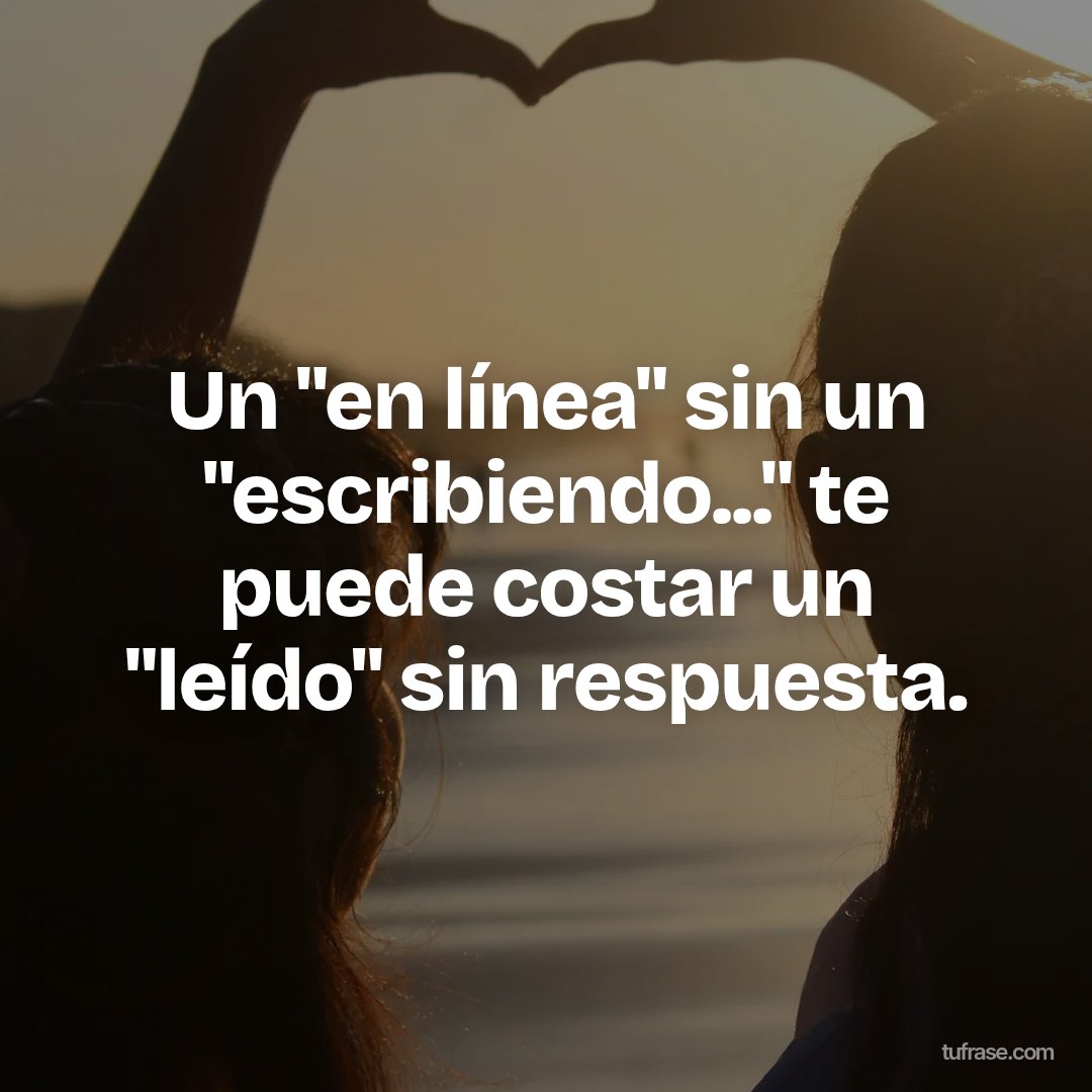 Un "en línea" sin un "escribiendo..." te puede costar un "leído" sin respuesta.