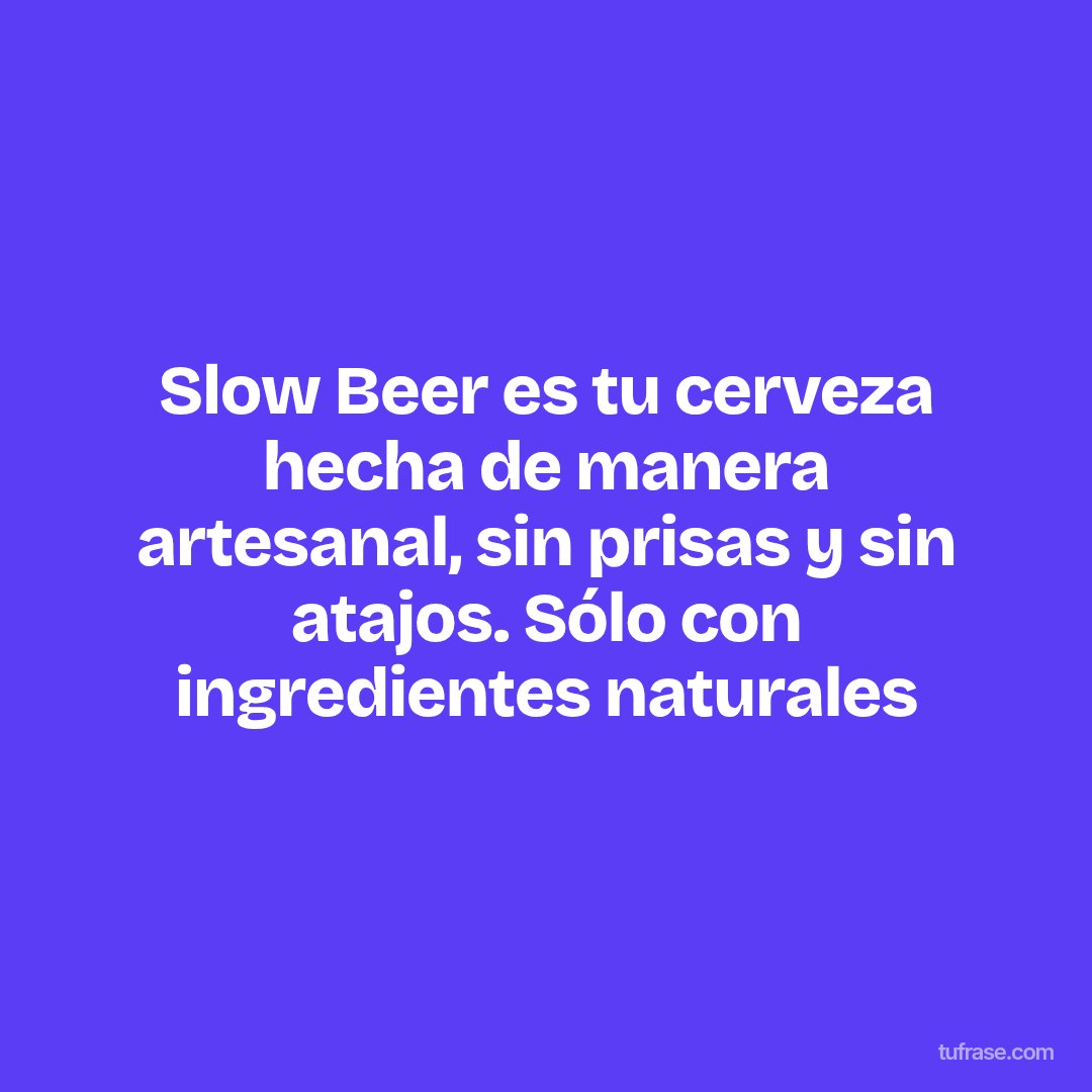 Slow Beer es tu cerveza hecha de manera artesanal, sin prisas y sin atajos. Sólo con ingredientes naturales